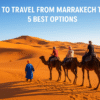 How to Travel From Marrakech to Fes 5 Best Options (2025 Guide)