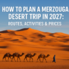 How to Plan a Merzouga Desert Trip in 2027